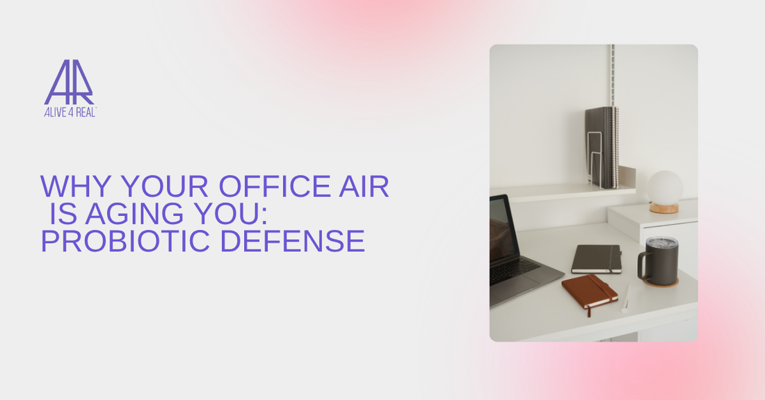 Why Your Office Air Is Aging You: Probiotic Defense