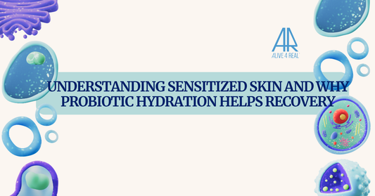 Understanding Sensitized Skin and Why Probiotic Hydration Helps Recovery