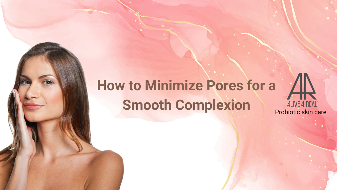 How to Minimize Pores for a Smooth Complexion