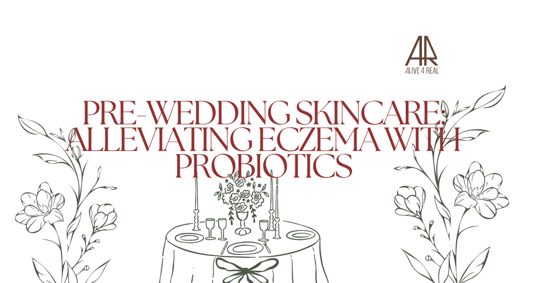 Pre-Wedding Skincare: Alleviating Eczema with Probiotics