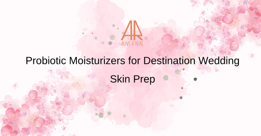 Probiotic Moisturizers for Destination Wedding Skin Prep