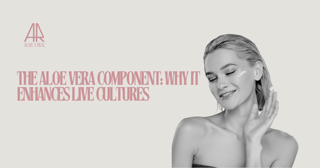 The Aloe Vera Component: Why It Enhances Live Cultures