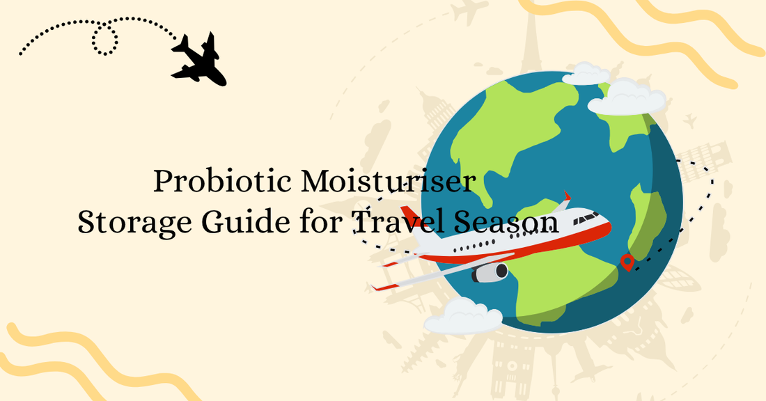 Probiotic Moisturizer Storage Guide for Travel Season